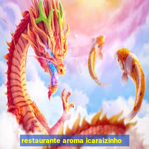 restaurante aroma icaraizinho